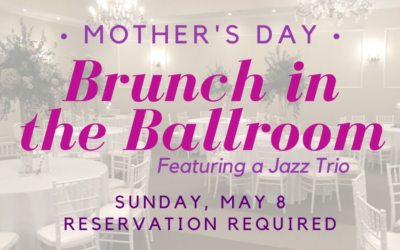 Mother’s Day Brunch in the Ballroom with live Jazz Trio